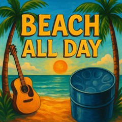 🎵Beach All Day