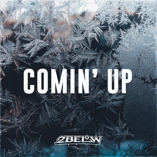 2 Below - Comin' Up