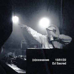 DJ SACRED - (O)SOZNANIE MIX 15/01/22 ZHIVOT (electro)