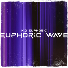 Kid Euphoric - Euphoric Wave (Official Audio)(HQ)