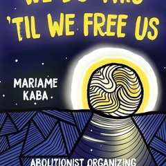 kindle👌 We Do This Til We Free Us: Abolitionist Organizing and Transforming Justice (Abolitionis