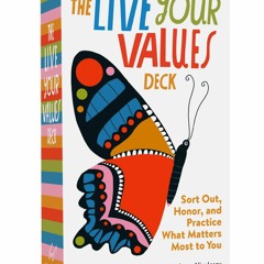Free eBooks The Live Your Values Deck: Sort Out, Honor, and Practice What