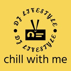 DJ Lifestyle - Chill With Me