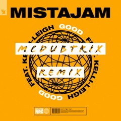 MistaJam Feat. Kelli-Leigh - Good (McDubtrix Remix) [Free DL]