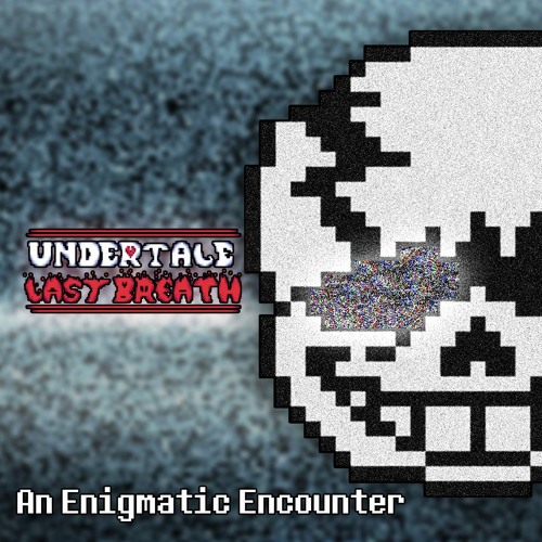 An Enigmatic Encounter - Undertale: Last Breath [dawn's Remix]