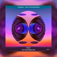 Jomaha - Less Concentration (Sirius' Ein Paar Welten Mix)