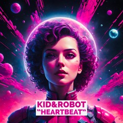 KID&ROBOT - Heartbeat