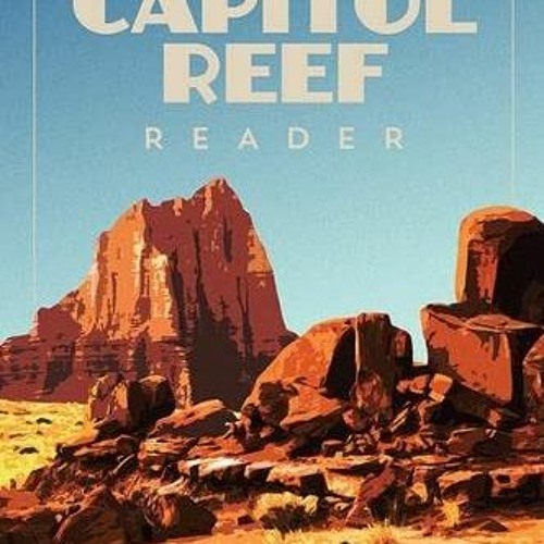 Read EPUB KINDLE PDF EBOOK The Capitol Reef Reader (National Park Readers) by  Stephe