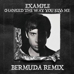 Example - Changed The Way You Kiss Me (BERMUDA Remix)