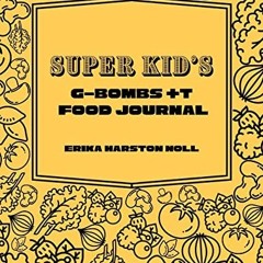 ✔️ [PDF] Download Super Kid’s GBOMBS +T Food Journal: Coloring & Activity Book by  Erika Harst
