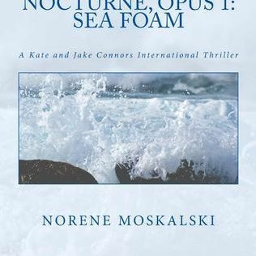 (AUDIOBOOK(% Nocturne, Opus 1: Sea Foam by Norene Moskalski