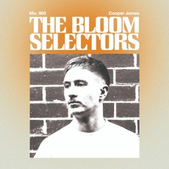 Cooper James - The Bloom Selectors #003