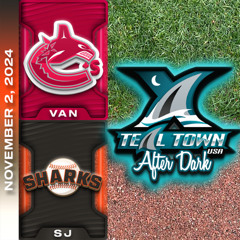 San Jose Sharks vs Vancouver Canucks - 11-2-2024 - Teal Town USA After Dark Postgame