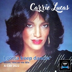 Carrie Lucas - I Gotta Keep Dancin' (Music, Rescue Me Mix) (A-Cee Rework CHAP 2022)