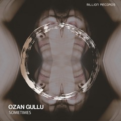 Ozan Gullu - Sometimes | Free Download |