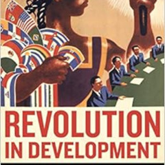 [View] EBOOK 📖 Revolution in Development: Mexico and the Governance of the Global Ec