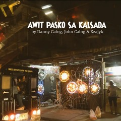 AWIT PASKO SA KALSADA by Danny Caing & John Caing & Xzajyk