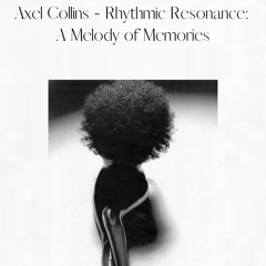 Afro House Set | Axel Collins - Rhythmic Resonance: A Melody Of Memories