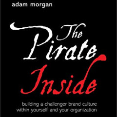 [Free] KINDLE 📃 The Pirate Inside: Building a Challenger Brand Culture Within Yourse
