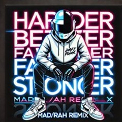 Daft Punk - Harder Better Faster Stronger (Mad/Rah Remix)