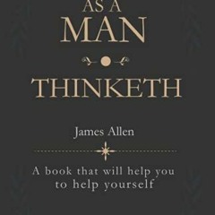 Get [PDF EBOOK EPUB KINDLE] As a Man Thinketh: A book that will help you to help yourself by  James