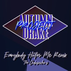 Everybody Hates Me (autumn drake project remix) - The Chainsmokers