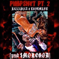 KRXXP$XT X EVILMANE - PIMP$HYT PT 2