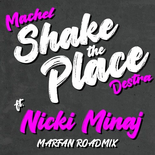 Shake the Place ft. Nicki Minaj - Marfan Roadmix