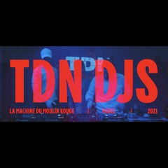 TDN djs @ La Machine du Moulin Rouge (juillet 21)