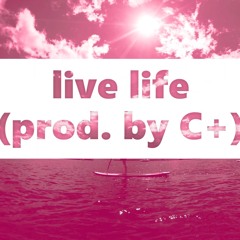 living life (prod. by C+)