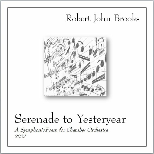 Serenade To Yesteryear, a symphonic poem for chamber orchestra