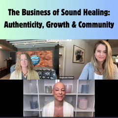 The Business of Sound Healing: Authenticity, Growth & Community