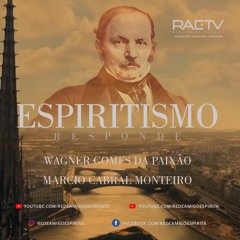 Espiritismo Responde - Wagner Paixão e Márcio Cabral Monteiro