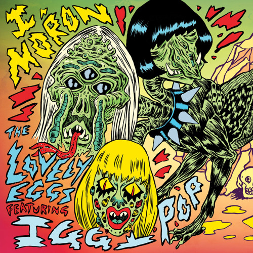Stream I, Moron (feat. Iggy Pop) by The Lovely Eggs | Listen online for  free on SoundCloud