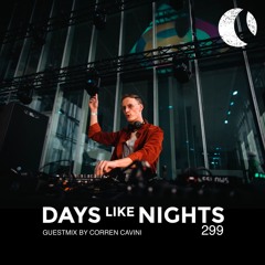 DAYS like NIGHTS 299 - Guestmix by Corren Cavini