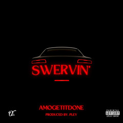 Swervin [Prod. By Pley]