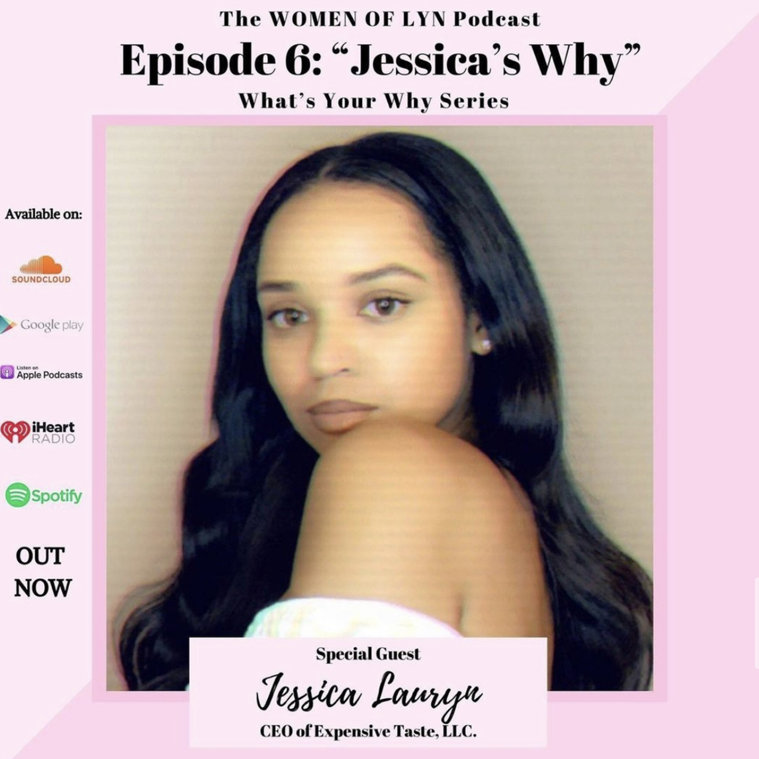 Episode 6: ”Jessica’s Why” Ft. Jessica Lauryn | What’s Your Why Series