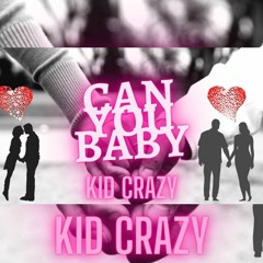 Kid Crazy - Can You Baby[OFFICIAL AUDIO]