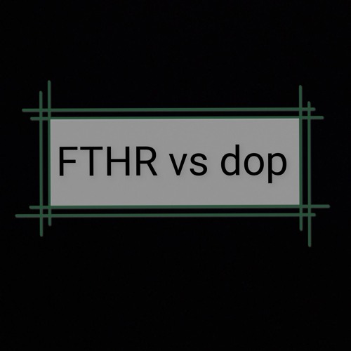 FTHR Vs Dop - Hókusz - Pókusz Glich