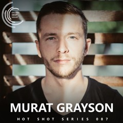 [HOT SHOT SERIES 087] - Podcast by Murat Grayson [M.D.H.]