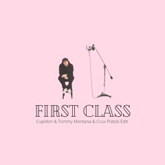 First Class (Cupidon x Tommy Montana x Crux Pistols Amapiano Edit)