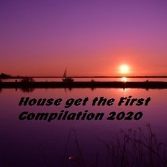 House Get The First Compilation 2020