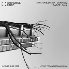 Tower Of Echo w/ Taki Onqoy @ Paranoise Radio 10.10.25