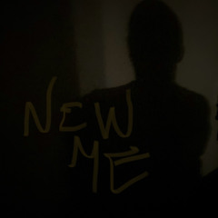 New Me(Work In Progress)