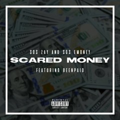 Scared Money -  Sos Zay & Sos Emoney ft. Beenpaid (Prod Callan)
