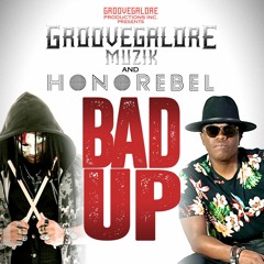 GrooveGalore Muzik & Honorebel "Bad Up"