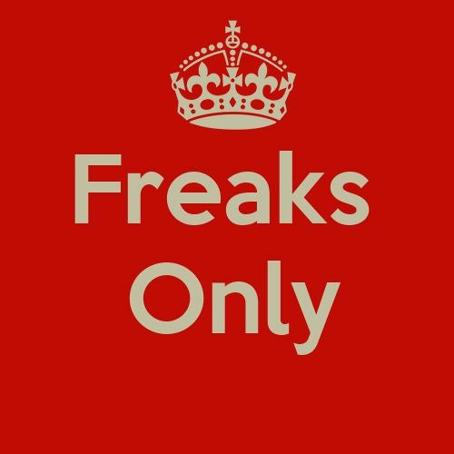 Freaks only for 