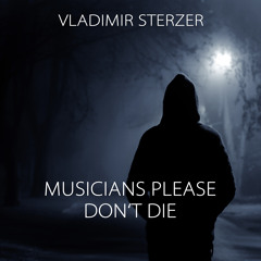 Musicians Please Don't Die (Symphonic Version)