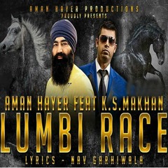 Lumbi Race De Ghore KS Makhan Ft. Aman Hayer
