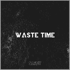 WASTE TIME (FREE DOWNLOAD)